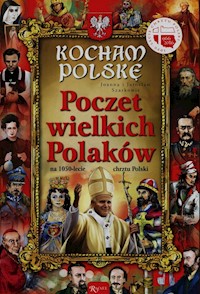 Kocham Polskę Poczet Wielkich Polaków - Szarek Joanna, Szarek Jarosław - książka