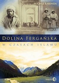 Dolina Fergańska w czasach islamu - Łabenda Michał - ebook
