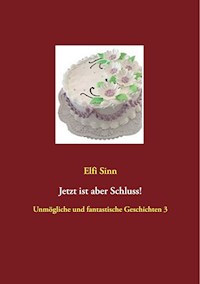 Jetzt ist aber Schluss! - Elfi Sinn - ebook