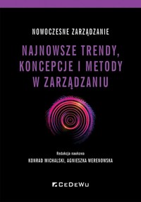Nowoczesne zarządzanie. Najnowsze trendy... - Konrad Michalski, Agnieszka Werenowska - książka