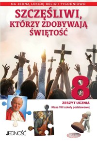 Religia. Szczęśliwi, którzy zdobywają świętość. Szkoła podstawowa Klasa 8. Zeszyt ucznia na 1 lekcję religii tygodniowo -  - książka
