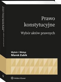 Prawo konstytucyjne. Wybór aktów - Marek Zubik - książka