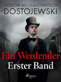 Ein Werdender - Erster Band - Fjodor M. Dostojewski - ebook