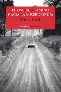 El oscuro camino hacia la misericordia - Wiley Cash - ebook