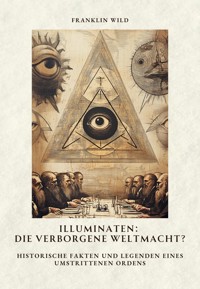 Illuminaten: Die verborgene Weltmacht? - Franklin Wild - ebook