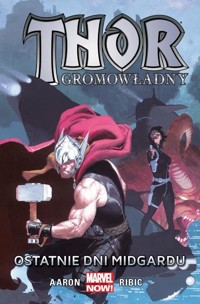 Thor Gromowładny Tom 4 Ostatnie dni Midgardu - Aaron Jason, Ribic Esad, Alessio Agustin, Bisley Simon, Guéra R.M. - książka