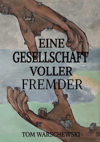 Eine Gesellschaft voller Fremder - Tom Warschewski - ebook