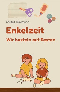 EnkelZeit- wir basteln mit Resten - Christa Baumann - ebook