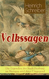 Volkssagen: Die Legenden der Stadt Freiburg im Breisgau und ihrer Umgegend - Heinrich Schreiber - ebook