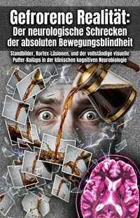 Gefrorene Realität: Der neurologische Schrecken der absoluten Bewegungsblindheit - Markus Bach - ebook
