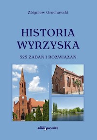 Historia Wyrzyska 525 zadań i rozwiązań - Grochowski Zbigniew - książka