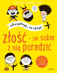 Złość - jak sobie z nią poradzić. Akceptuję, co czuję - Isabelle Filliozat - książka