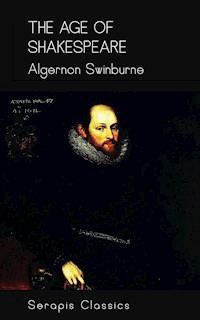 The Age of Shakespeare (Serapis Classics) - Algernon Swinburne - ebook