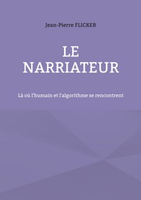le NarrIAteur - Jean-Pierre Flicker - ebook