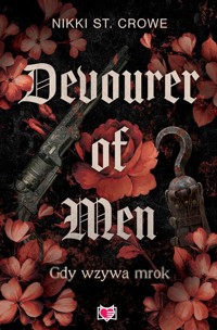 Devourer of Men. Gdy wzywa mrok. Devourer. Tom 1 - Crowe Nikki St. - książka