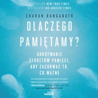 Dlaczego pamiętamy? Odkrywanie sekretów pamięci, aby zachować to, co ważne - Ranganath Charan - audiobook + książka