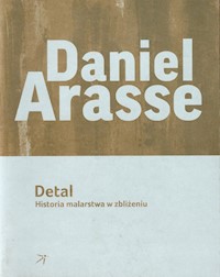Detal Historia malarstwa w zbliżeniu - Arasse Daniel - książka
