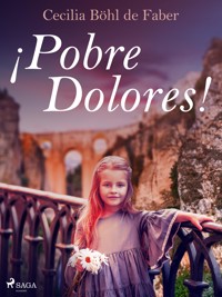 ¡Pobre Dolores! - Cecilia Böhl de Faber - ebook