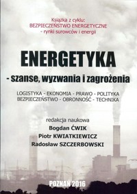 Energetyka - szanse, wyzwania i zagrożenia -  - książka