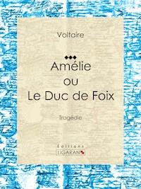 Amélie ou le Duc de Foix - Francois Voltaire - ebook