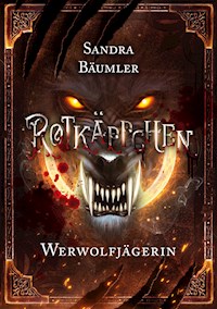 Rotkäppchen - Werwolfjägerin - Sandra Bäumler - ebook