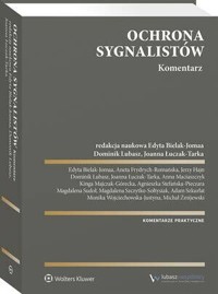Ochrona sygnalistów. Komentarz  - Dominik Lubasz, Edyta Bielak-Jomaa, Kinga Majczak-Górecka, Adam Szkurłat, Joanna Łuczak-Tarka, Jerzy Hajn, Aneta Frydrych-Romańska, Anna Maciaszczyk, Agnieszka Stefańska-Pieczara, Magdalena Sudoł, Magdalena Szczytko-Sołtysiak, Michał Żm, Monika Wojciechow - książka