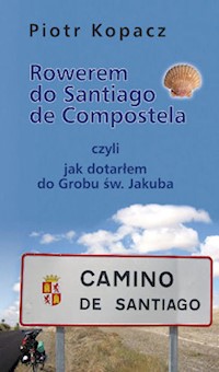 Rowerem do Santiago de Compostela - Kopacz Piotr - książka