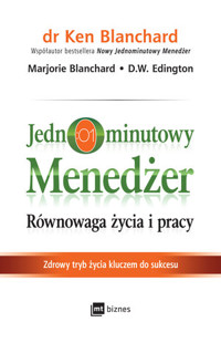 Jednominutowy menedżer. Równowaga życia i pracy. Zdrowy tryb życia kluczem do sukcesu - Ken Blanchard Marjorie Blanchard D.W. Edington - książka