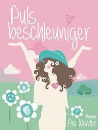 Pulsbeschleuniger - Pia Wunder - ebook
