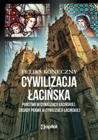 Cywilizacja łacińska - Feliks Koneczny - ebook + książka