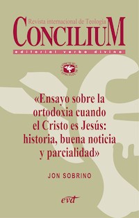 Ensayo sobre la ortodoxia cuando el Cristo es Jesús: historia, buena noticia y parcialidad. Concilium 355 (2014) - Jon Sobrino - ebook