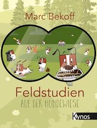 Feldstudien auf der Hundewiese - Marc Bekoff - ebook