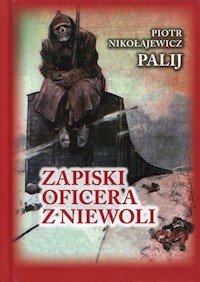 Zapiski oficera z niewoli - Palij Piotr Nikołajewicz - książka