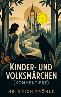 Kinder- und Volksmärchen (Kommentiert) - Heinrich Pröhle - ebook