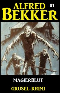 Alfred Bekker Grusel-Krimi #1: Magierblut - Alfred Bekker - ebook