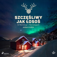 Szczęśliwy jak łosoś. O Norwegii i Norwegach - Anna Kurek - ebook + audiobook