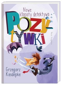 Nowe kłopoty detektywa Pozytywki - Kasdepke Grzegorz - książka