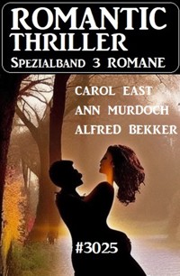 Romantic Thriller Spezialband 3025 - 3 Romane - Alfred Bekker - ebook