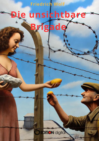 Die unsichtbare Brigade - Wolf Friedrich - ebook