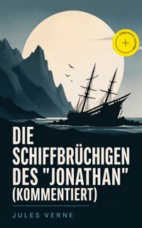 Die Schiffbrüchigen des "Jonathan" (Kommentiert) - Jules Verne - ebook