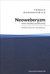 Neoweberyzm etos służby publicznej - Barankiewicz Tomasz - książka