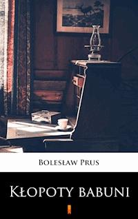 Kłopoty babuni - Bolesław Prus - ebook