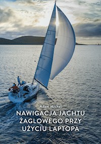 Nawigacja jachtu żaglowego przy użyciu laptopa - Adam Michel - ebook