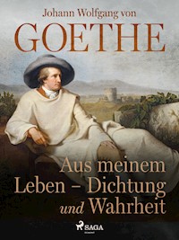 Aus meinem Leben - Dichtung und Wahrheit - Johann Wolfgang von Goethe - ebook