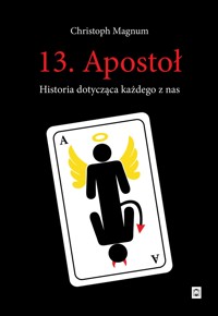 13. Apostoł. Historia dotycząca każdego z nas - Magnum Christoph - ebook