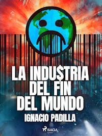 La industria del fin del mundo - Ignacio Padilla - ebook