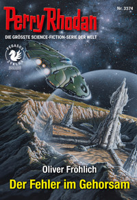 Perry Rhodan 3374: Der Fehler im Gehorsam - Oliver Fröhlich - ebook