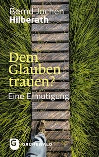 Dem Glauben trauen? - Bernd Jochen Hilberath - ebook