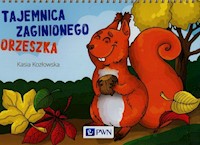 Bajki na cztery pory roku Tajemnica zaginionego orzeszka - Kozłowska Kasia - książka