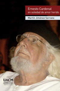 Ernesto Cardenal en soledad de amor herido - Martín Jiménez Serrano - ebook